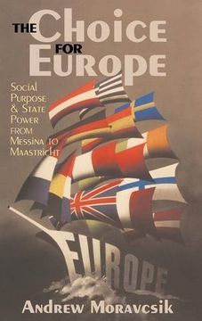 portada The Choice for Europe: Social Purpose and State Power from Messina to Maastricht
