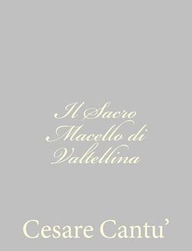 portada Il Sacro Macello di Valtellina (en Italiano)