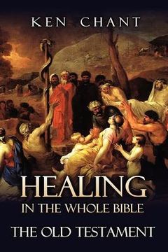 portada healing in the whole bible -- the old testament (en Inglés)