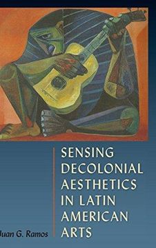 portada Sensing Decolonial Aesthetics in Latin American Arts - (en Inglés)