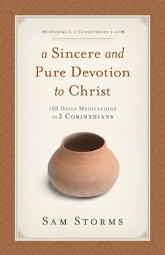 portada A Sincere and Pure Devotion to Christ (2 Corinthians 1-6), Volume 1: 100 Daily Meditations on 2 Corinthians 