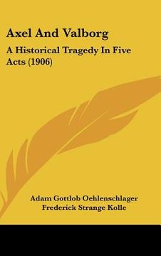 portada axel and valborg: a historical tragedy in five acts (1906) (in English)