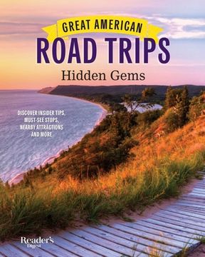 portada Great American Road Trips - Hidden Gems: Discover Insider Tips, Must See Stops, Nearby Attractions and More (en Inglés)