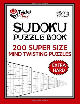 portada Twisted Mind Sudoku Puzzle Book, 200 Extra Hard Super Size Mind Twisting Puzzles: One Gigantic Puzzle Per Letter Size Page: Volume 17 (Twisted Mind Puzzles)