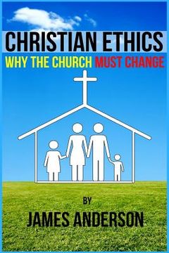 portada CHRISTIAN ETHICS... Why the Church must change (en Inglés)