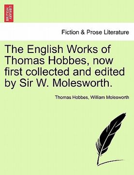 portada the english works of thomas hobbes, now first collected and edited by sir w. molesworth. (in English)