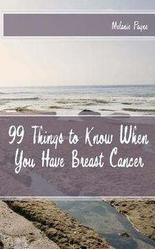 portada 99 things to know when you have breast cancer (in English)