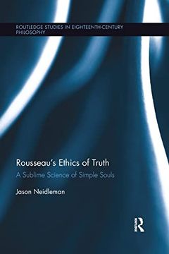 portada Rousseau's Ethics of Truth: A Sublime Science of Simple Souls (Routledge Studies in Eighteenth-Century Philosophy)