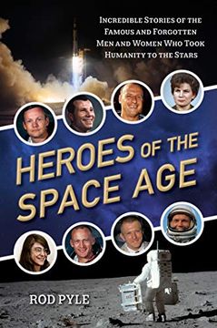 portada Heroes of the Space Age: Incredible Stories of the Famous and Forgotten men and Women who Took Humanity to the Stars (in English)