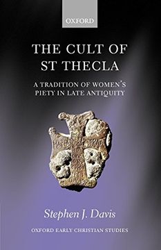 portada The Cult of Saint Thecla: A Tradition of Women's Piety in Late Antiquity (Oxford Early Christian Studies) (en Inglés)