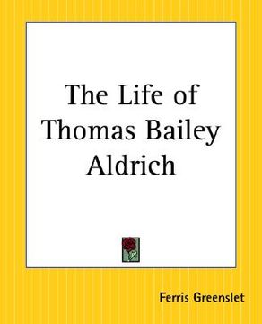 portada the life of thomas bailey aldrich (en Inglés)