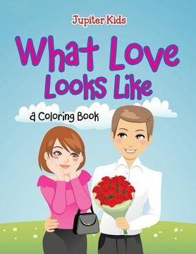 portada What Love Looks Like (A Coloring Book) (en Inglés)