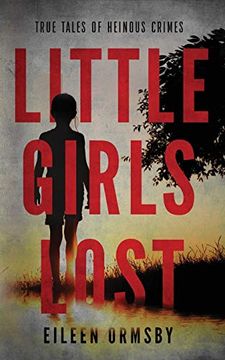 portada Little Girls Lost: True Tales of Heinous Crimes (Dark Webs True Crime) 
