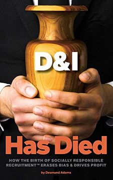 portada D & i has Died: How the Birth of Socially Responsible Recruitment Erases Bias and Drives Profit 