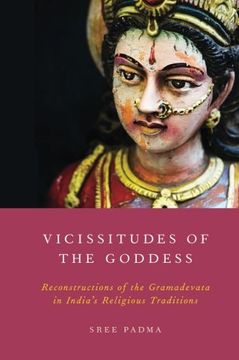 portada Vicissitudes of the Goddess: Reconstructions of the Gramadevata in India's Religious Traditions