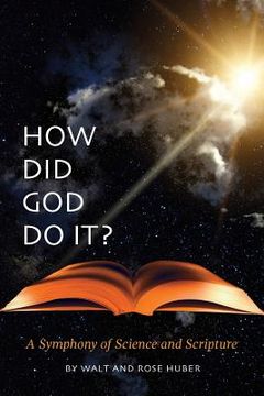 portada How Did God Do It?: A Symphony of Science and Scripture (en Inglés)