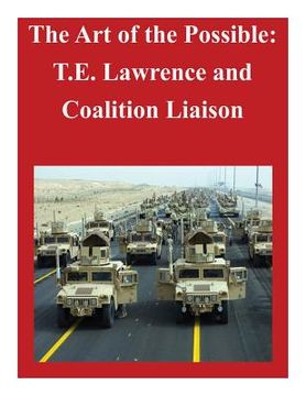 portada The Art of the Possible: T.E. Lawrence and Coalition Liaison (en Inglés)