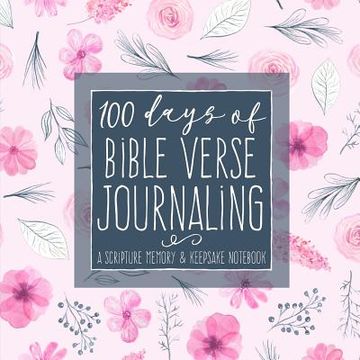 portada 100 Days of Bible Verse Journaling: A Scripture Memory & Keepsake Notebook (en Inglés)