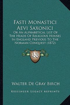 portada fasti monastici aevi saxonici: or an alphabetical list of the heads of religious houses in england previous to the norman conquest (1872)