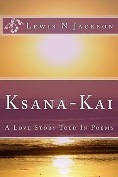 portada Ksana-Kai: A Love Story Told In Poems (en Inglés)