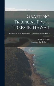 portada Grafting Tropical Fruit Trees in Hawaii; no.6 (in English)