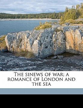 portada the sinews of war; a romance of london and the sea (en Inglés)