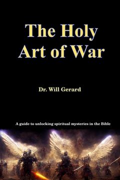 portada The Holy Art of War: A guide to unlocking spiritual mysteries in the Bible