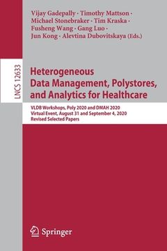 portada Heterogeneous Data Management, Polystores, and Analytics for Healthcare: Vldb Workshops, Poly 2020 and Dmah 2020, Virtual Event, August 31 and Septemb (en Inglés)