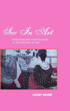 portada sex in art: pornography and pleasure in the history of art (en Inglés)