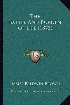 portada the battle and burden of life (1875) (in English)
