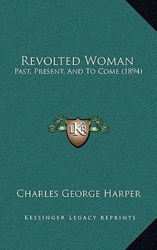 portada revolted woman: past, present, and to come (1894) (en Inglés)