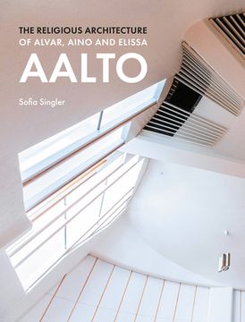 portada The Religious Architecture of Alvar, Aino and Elissa Aalto (en Inglés)