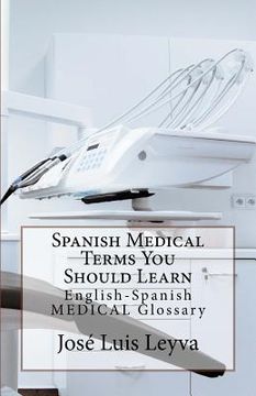 portada Spanish Medical Terms You Should Learn: English-Spanish Medical Glossary (en Inglés)