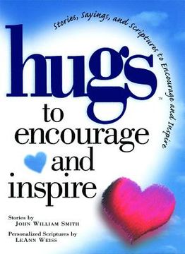 portada Hugs to Encourage and Inspire: Stories, Sayings, and Scriptures to Encourage and (Hugs Series) (en Inglés)