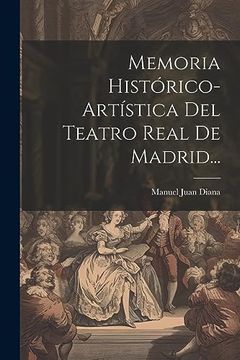 portada Memoria Histórico-Artística del Teatro Real de Madrid.