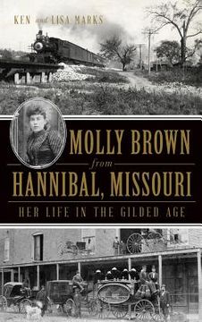 portada Molly Brown from Hannibal, Missouri: Her Life in the Gilded Age