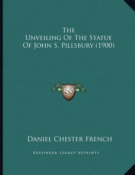 portada the unveiling of the statue of john s. pillsbury (1900) (en Inglés)