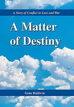 portada A Matter of Destiny: A Story of Conflict in Love and war (en Inglés)