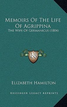 portada memoirs of the life of agrippina: the wife of germanicus (1804) (en Inglés)