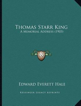 portada thomas starr king: a memorial address (1903) (in English)