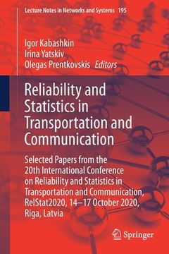 portada Reliability and Statistics in Transportation and Communication: Selected Papers from the 20th International Conference on Reliability and Statistics i