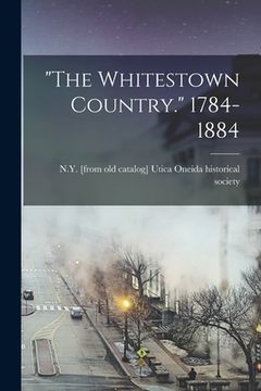 portada "The Whitestown Country." 1784-1884