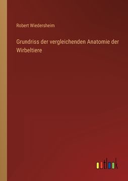 portada Grundriss der vergleichenden Anatomie der Wirbeltiere (en Alemán)