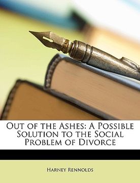 portada out of the ashes: a possible solution to the social problem of divorce (en Inglés)