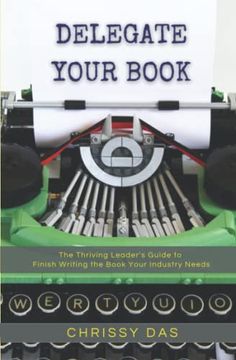 portada Delegate Your Book: The Thriving Leader's Guide to Finish Writing the Book Your Industry Needs (en Inglés)