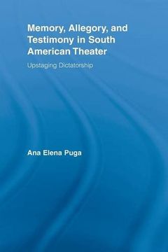 portada Memory, Allegory, and Testimony in South American Theater: Upstaging Dictatorship (Routledge Advances in Theatre and Performance Studies)