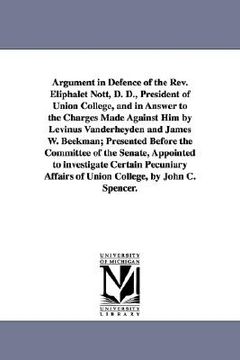 portada argument in defence of the rev. eliphalet nott, d. d., president of union college, and in answer to the charges made against him by levinus vanderheyd