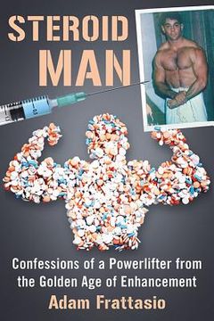 portada Steroid Man: Confessions of a Powerlifter from the Golden Age of Enhancement (in English)