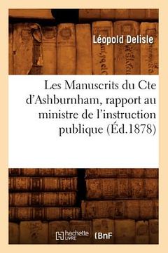 portada Les Manuscrits Du Cte d'Ashburnham, Rapport Au Ministre de l'Instruction Publique (Éd.1878) (en Francés)