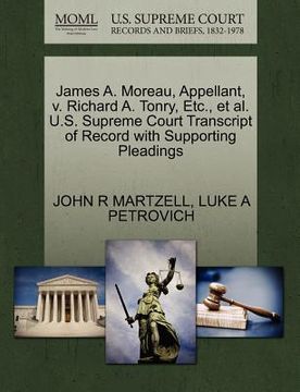portada james a. moreau, appellant, v. richard a. tonry, etc., et al. u.s. supreme court transcript of record with supporting pleadings (en Inglés)